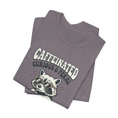 Caffeinated Curious & Feral Raccoon Tee | Feral Raccoon Aesthetic