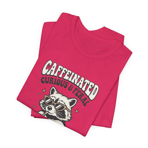 Caffeinated Curious & Feral Raccoon Tee | Feral Raccoon Aesthetic