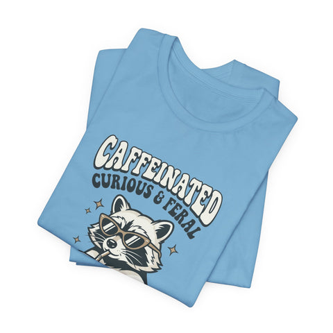 Caffeinated Curious & Feral Raccoon Tee | Feral Raccoon Aesthetic