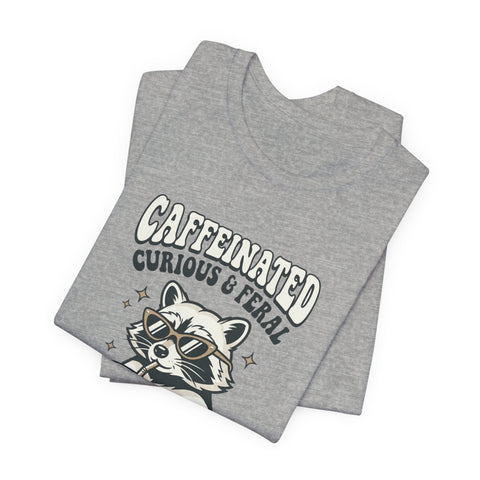 Caffeinated Curious & Feral Raccoon Tee | Feral Raccoon Aesthetic