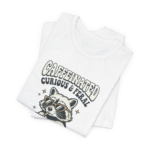 Caffeinated Curious & Feral Raccoon Tee | Feral Raccoon Aesthetic